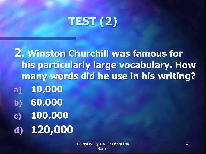 TEST (2) 2. Winston Churchill was famous for his particularly large vocabulary. How many