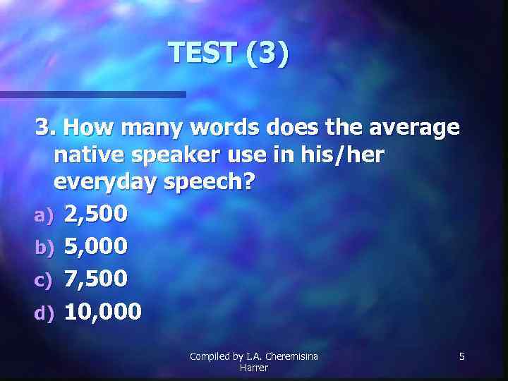 TEST (3) 3. How many words does the average native speaker use in his/her