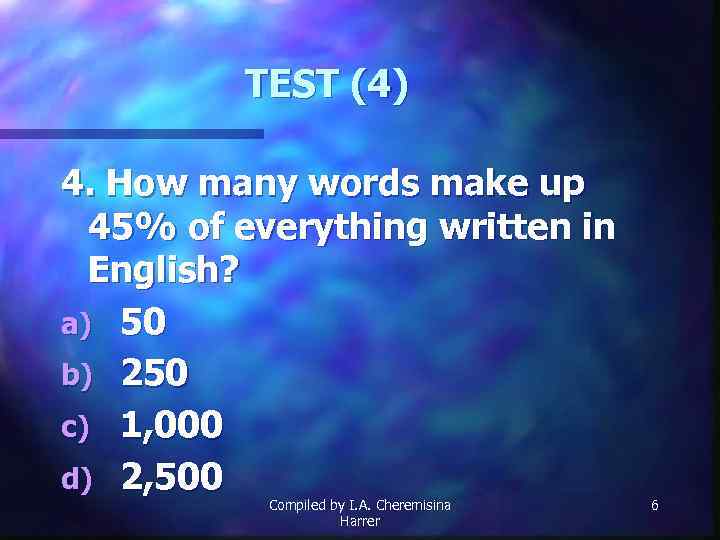 TEST (4) 4. How many words make up 45% of everything written in English?