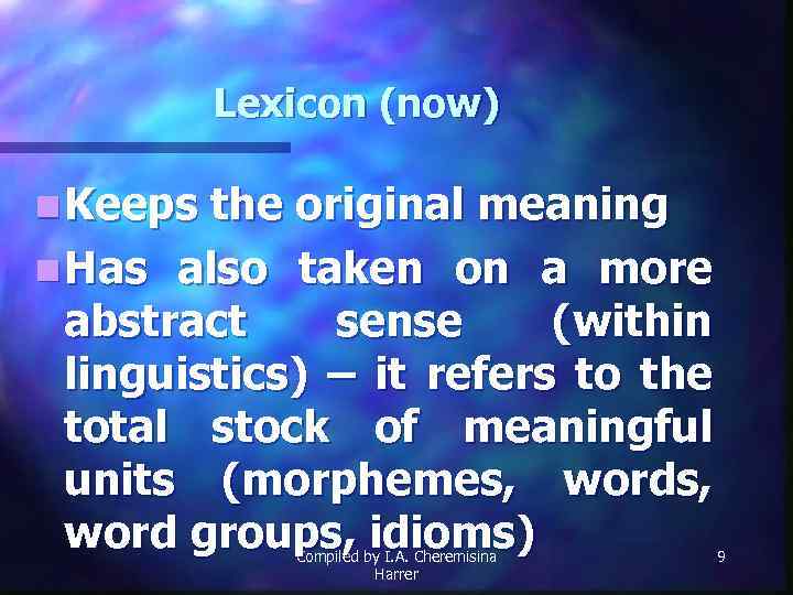 Lexicon (now) n Keeps the original meaning n Has also taken on a more