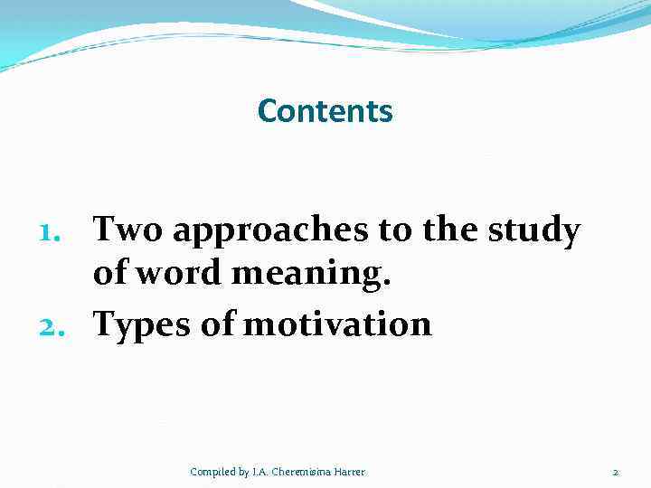 Contents 1. Two approaches to the study of word meaning. 2. Types of motivation