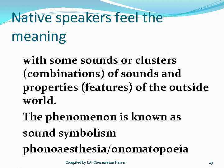 Native speakers feel the meaning with some sounds or clusters (combinations) of sounds and