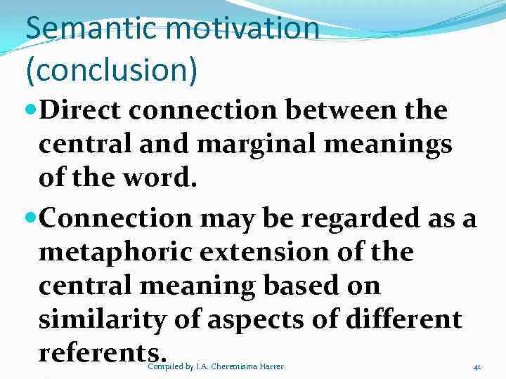 Semantic motivation (conclusion) Direct connection between the central and marginal meanings of the word.