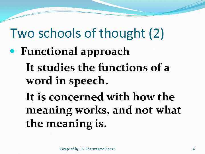 Two schools of thought (2) Functional approach It studies the functions of a word