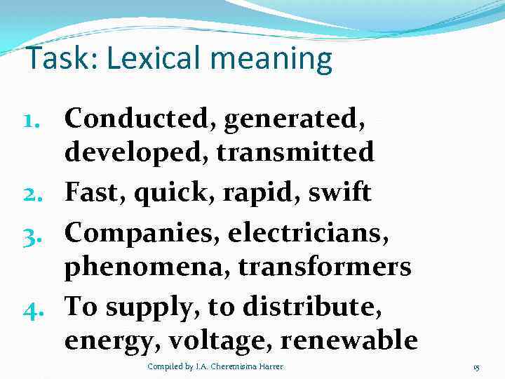 Task: Lexical meaning 1. Conducted, generated, developed, transmitted 2. Fast, quick, rapid, swift 3.