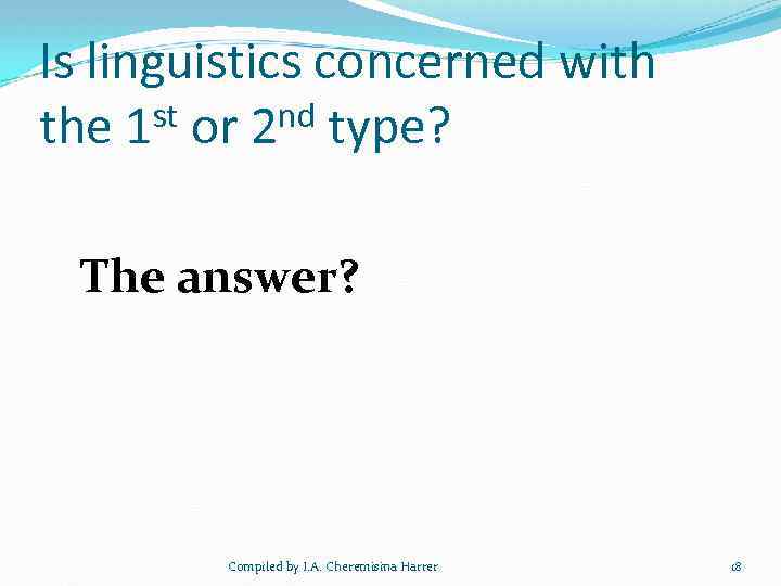 Is linguistics concerned with st or 2 nd type? the 1 The answer? Compiled