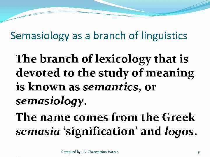 Semasiology as a branch of linguistics The branch of lexicology that is devoted to