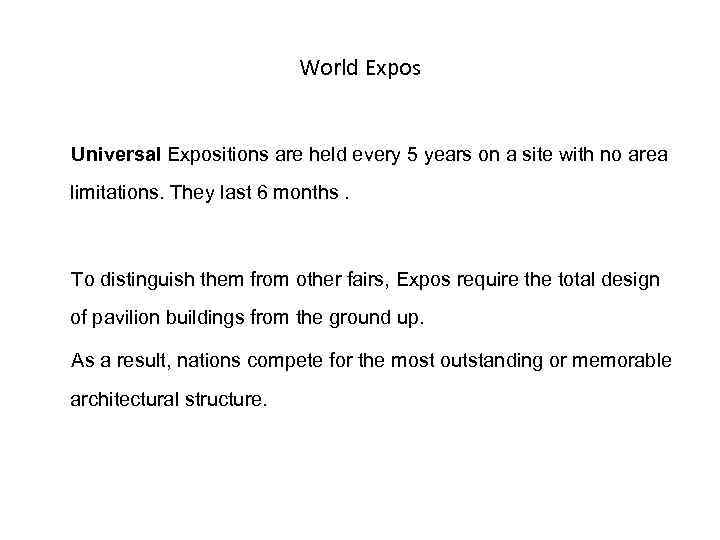 World Expos Universal Expositions are held every 5 years on a site with no