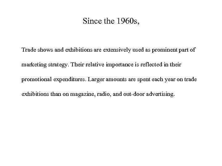 Since the 1960 s, Trade shows and exhibitions are extensively used as prominent part