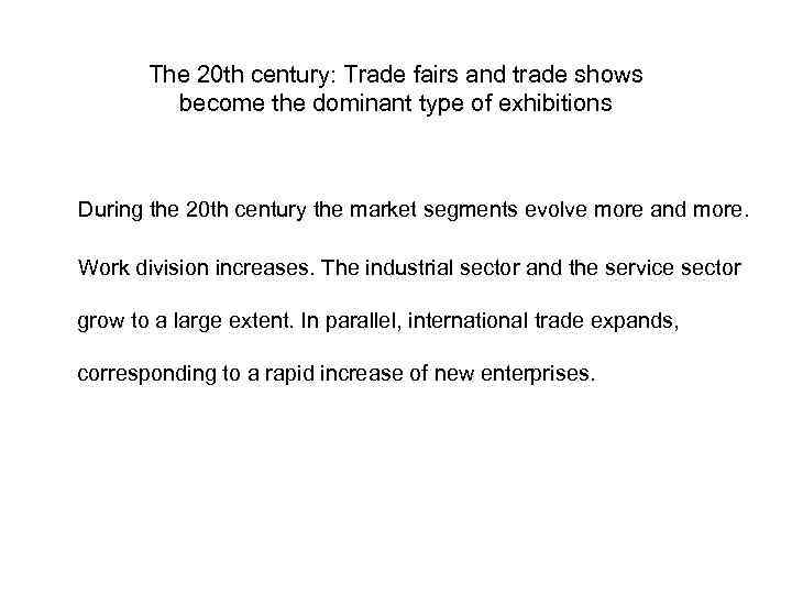 The 20 th century: Trade fairs and trade shows become the dominant type of