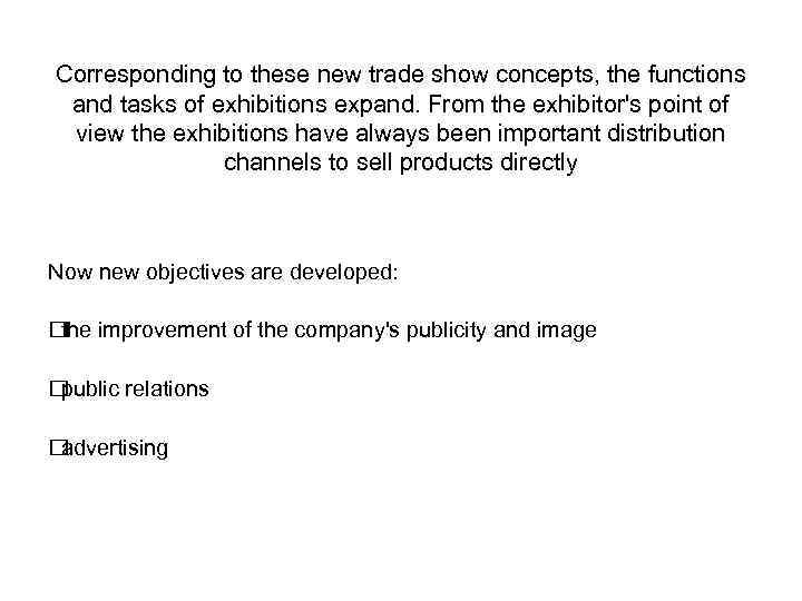 Corresponding to these new trade show concepts, the functions and tasks of exhibitions expand.