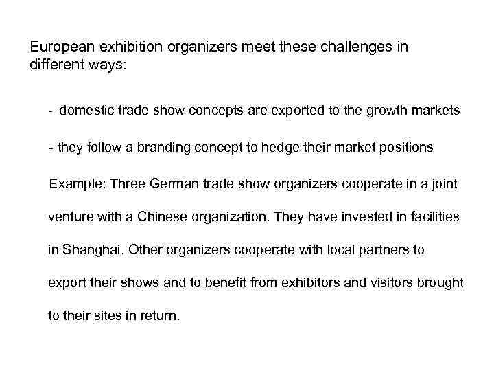 European exhibition organizers meet these challenges in different ways: - domestic trade show concepts