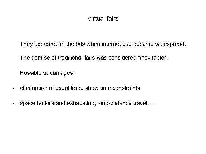 Virtual fairs They appeared in the 90 s when internet use became widespread. The