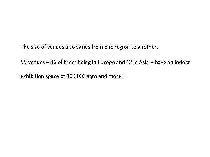The size of venues also varies from one region to another. 55 venues –