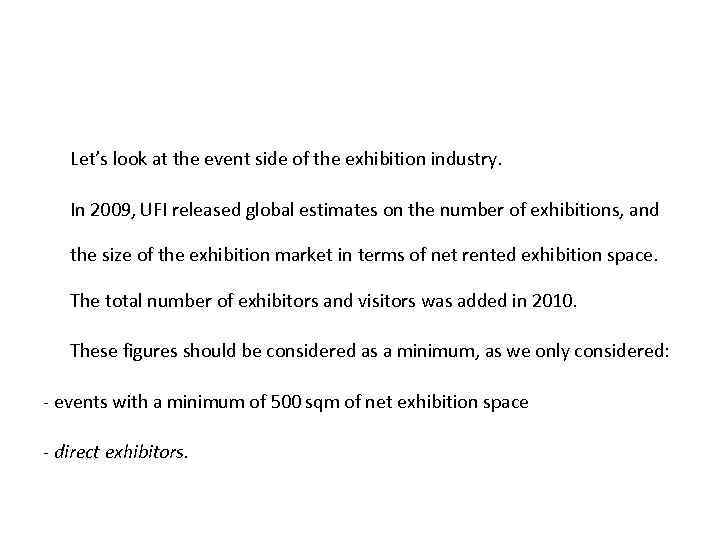 Let’s look at the event side of the exhibition industry. In 2009, UFI released