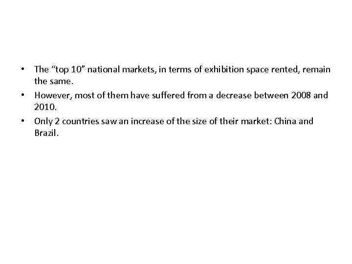  • The “top 10” national markets, in terms of exhibition space rented, remain