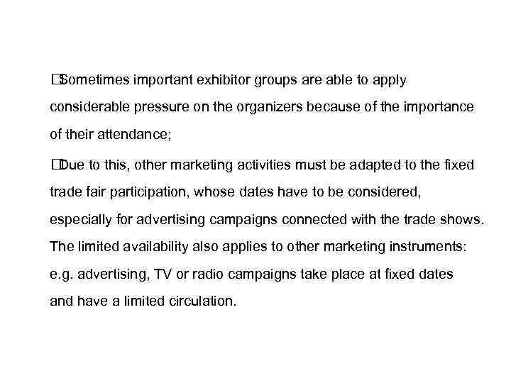  Sometimes important exhibitor groups are able to apply considerable pressure on the organizers