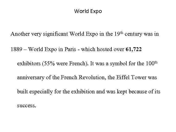World Expo Another very significant World Expo in the 19 th century was in