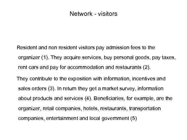 Network - visitors Resident and non resident visitors pay admission fees to the organizer