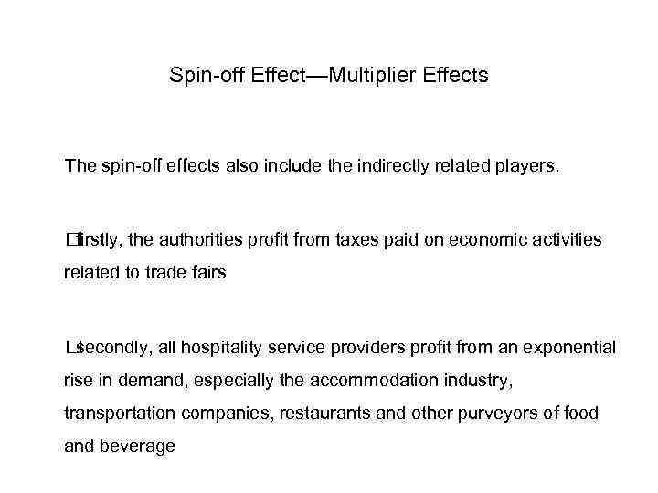 Spin-off Effect—Multiplier Effects The spin-off effects also include the indirectly related players. firstly, the