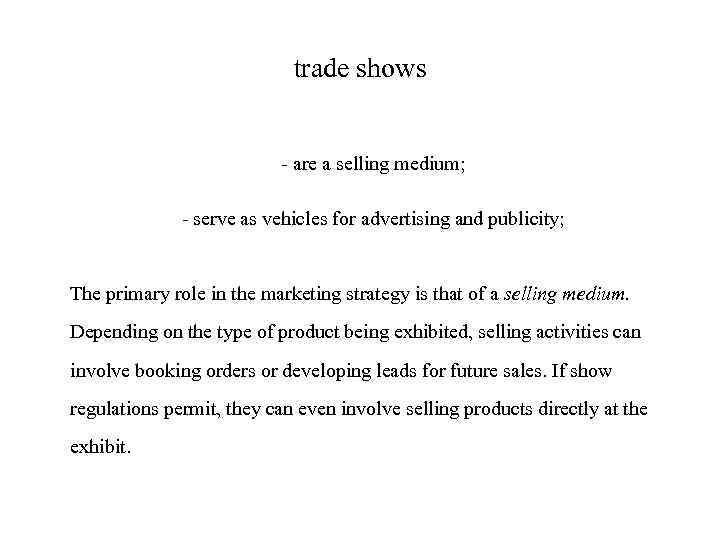 trade shows - are a selling medium; - serve as vehicles for advertising and