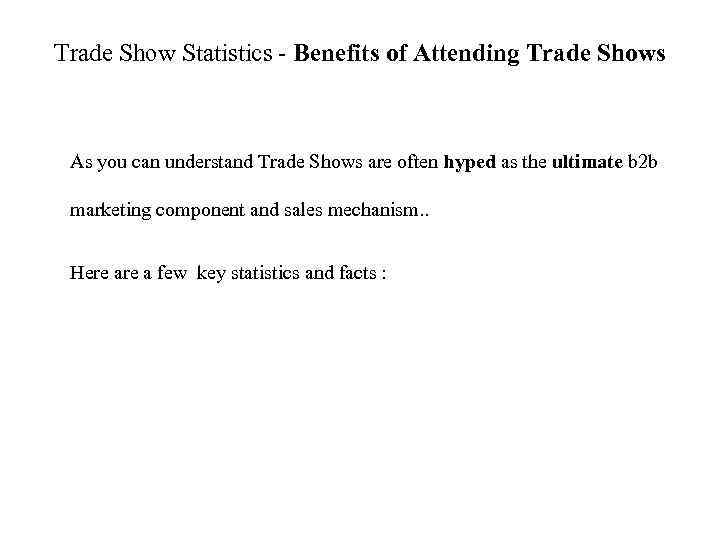Trade Show Statistics - Benefits of Attending Trade Shows As you can understand Trade