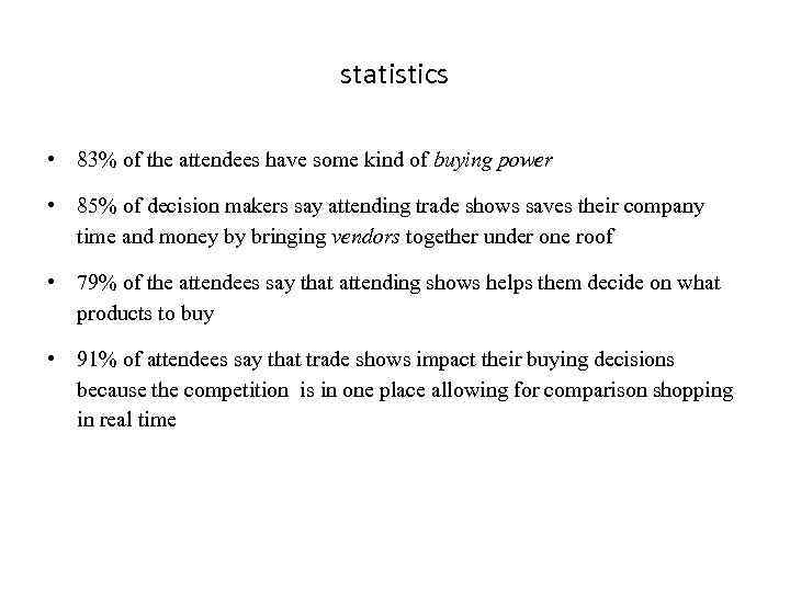 statistics • 83% of the attendees have some kind of buying power • 85%