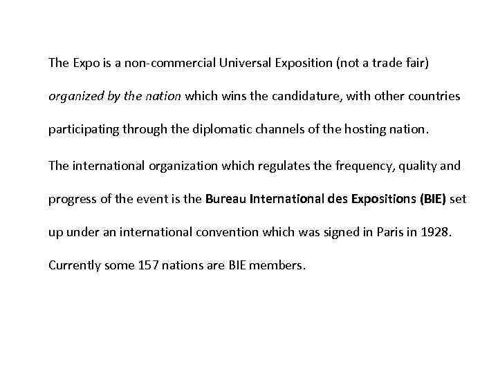 The Expo is a non-commercial Universal Exposition (not a trade fair) organized by the