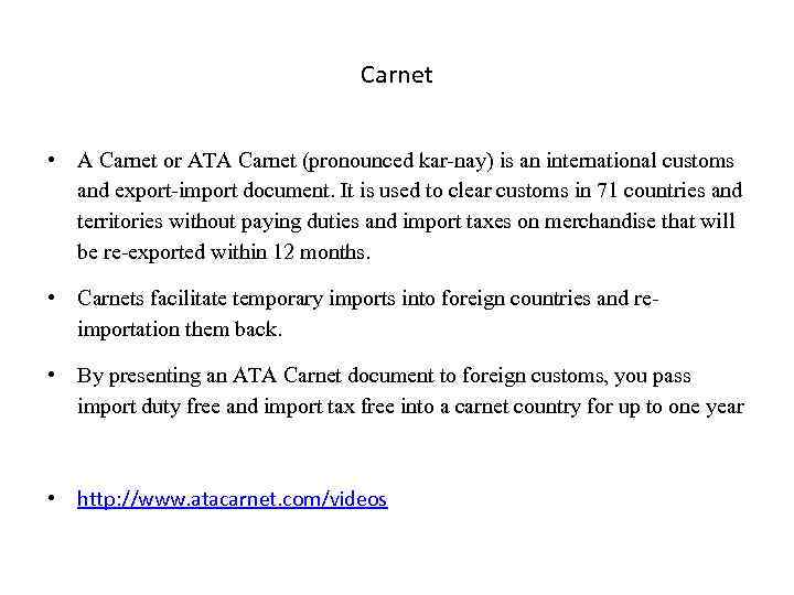 Carnet • A Carnet or ATA Carnet (pronounced kar-nay) is an international customs and