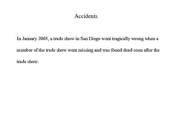 Accidents In January 2008, a trade show in San Diego went tragically wrong when