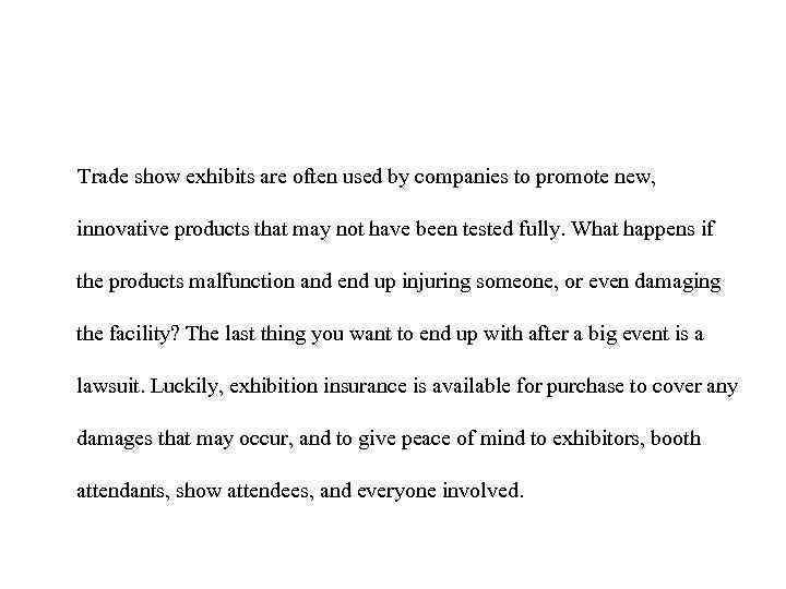 Trade show exhibits are often used by companies to promote new, innovative products that