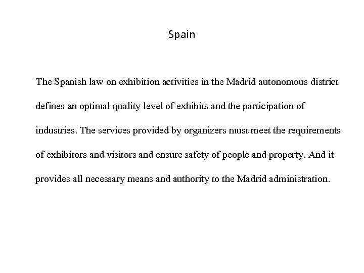 Spain The Spanish law on exhibition activities in the Madrid autonomous district defines an