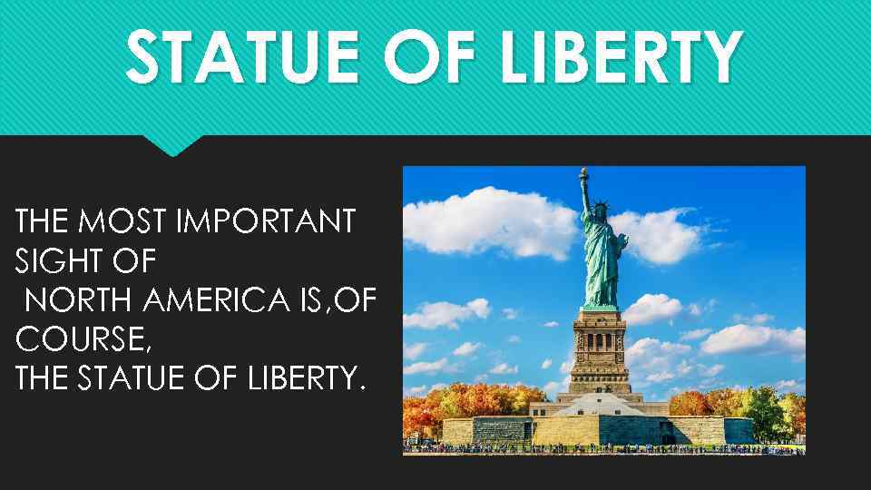 STATUE OF LIBERTY THE MOST IMPORTANT SIGHT OF NORTH AMERICA IS, OF COURSE, THE