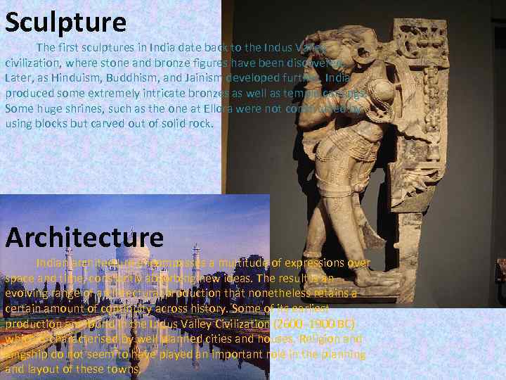 Sculpture The first sculptures in India date back to the Indus Valley civilization, where