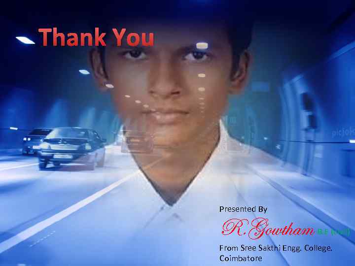 Thank You Presented By R. Gowtham B. E (civil) From Sree Sakthi Engg. College.