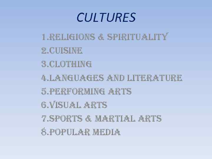 CULTURES 1. religions & spirituality 2. Cuisine 3. Clothing 4. languages and literature 5.