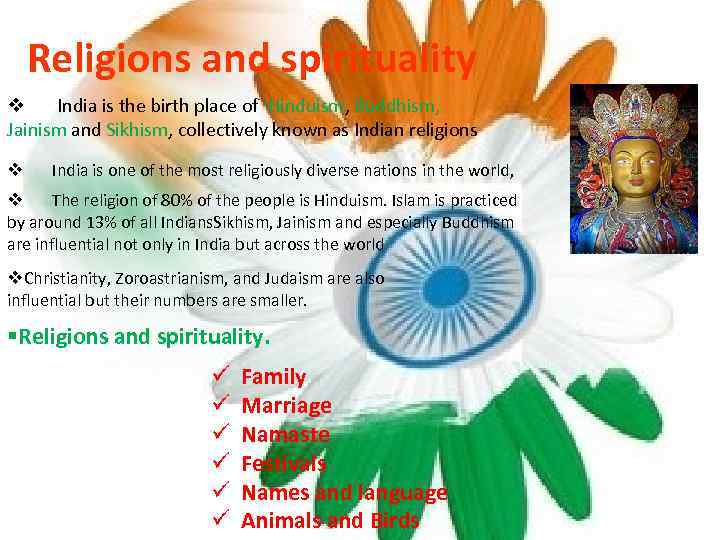 Religions and spirituality v India is the birth place of Hinduism, Buddhism, Jainism and