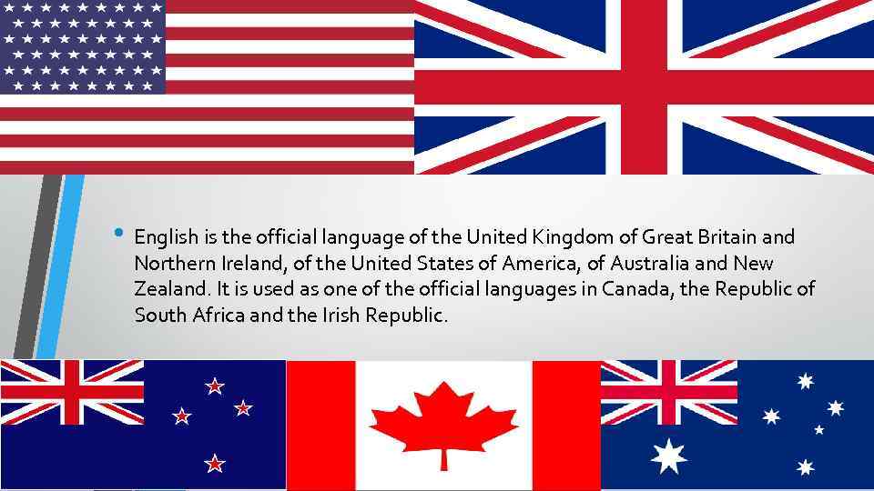  • English is the official language of the United Kingdom of Great Britain