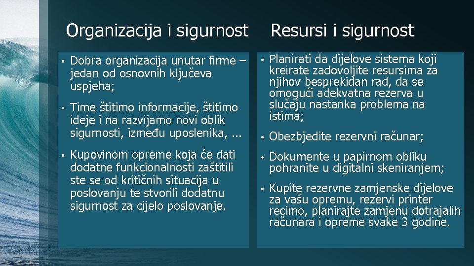 Organizacija i sigurnost • Dobra organizacija unutar firme – jedan od osnovnih ključeva uspjeha;