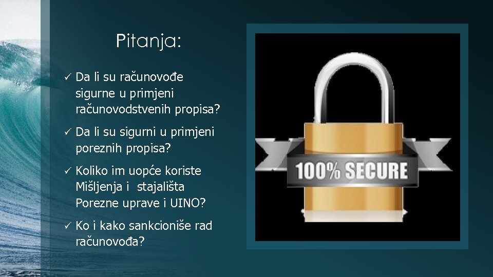 Pitanja: ü Da li su računovođe sigurne u primjeni računovodstvenih propisa? ü Da li