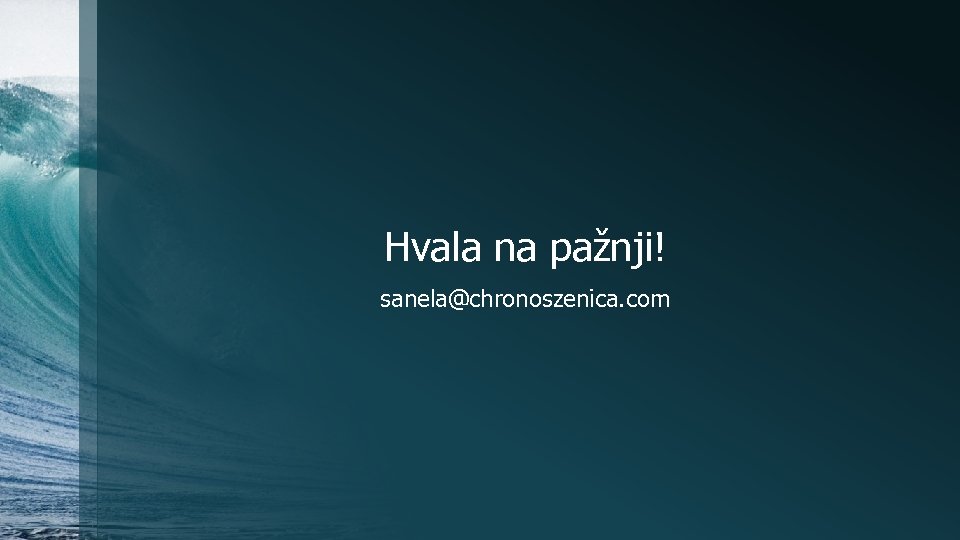 Hvala na pažnji! sanela@chronoszenica. com 