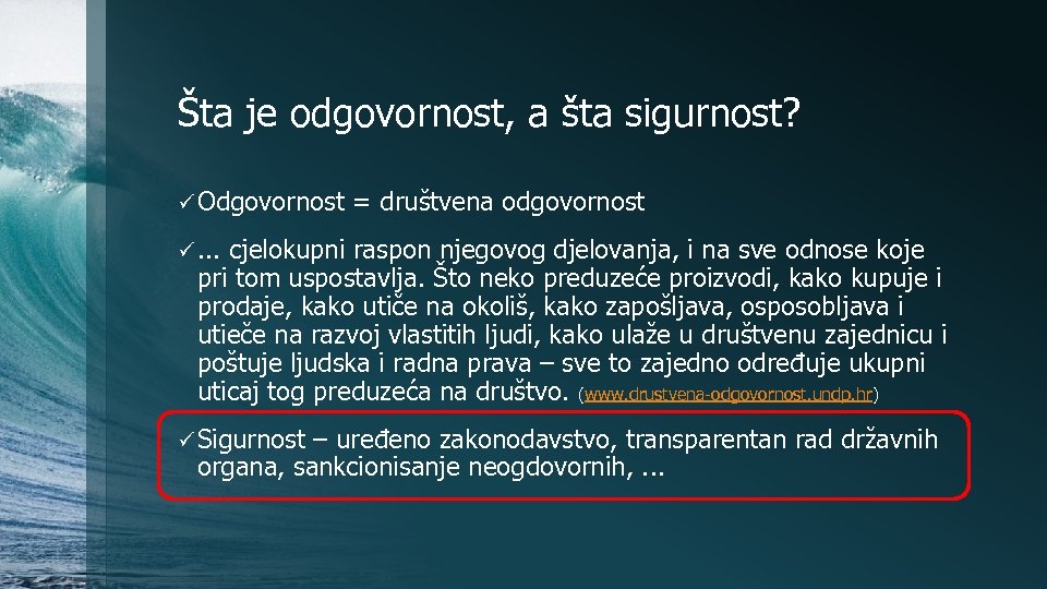 Šta je odgovornost, a šta sigurnost? ü Odgovornost = društvena odgovornost ü. . .