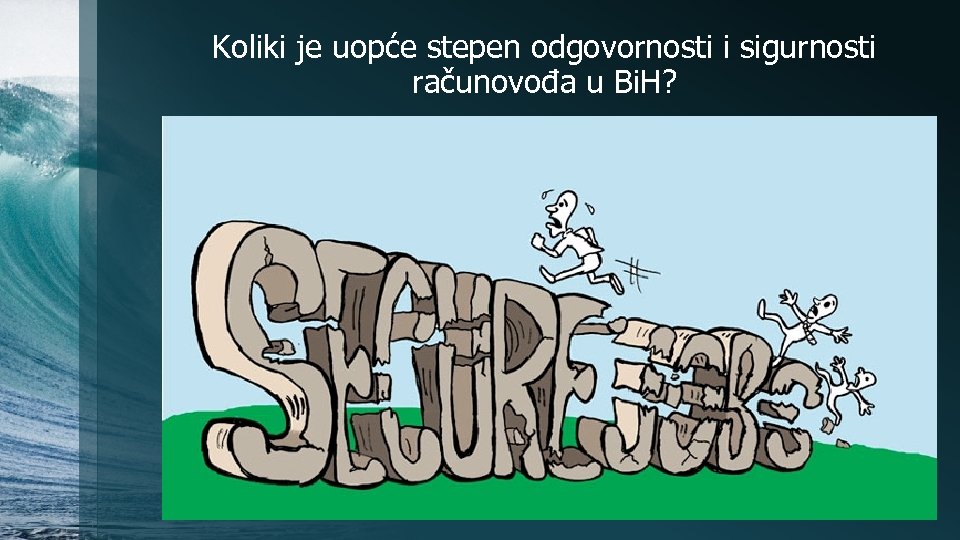Koliki je uopće stepen odgovornosti i sigurnosti računovođa u Bi. H? 