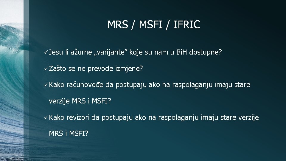 MRS / MSFI / IFRIC ü Jesu li ažurne „varijante” koje su nam u