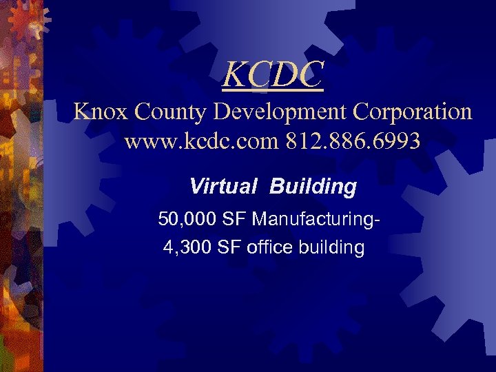 KCDC Knox County Development Corporation www. kcdc. com 812. 886. 6993 Virtual Building 50,