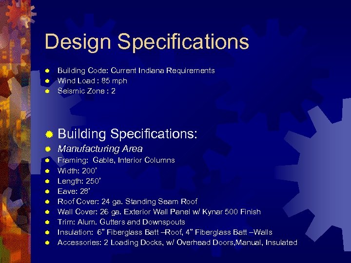 Design Specifications Building Code: Current Indiana Requirements ® Wind Load : 85 mph ®