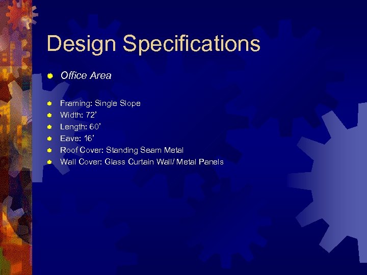 Design Specifications ® Office Area ® Framing: Single Slope Width: 72’ Length: 60’ Eave: