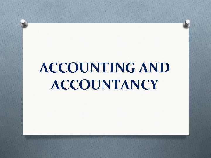 ACCOUNTING AND ACCOUNTANCY 