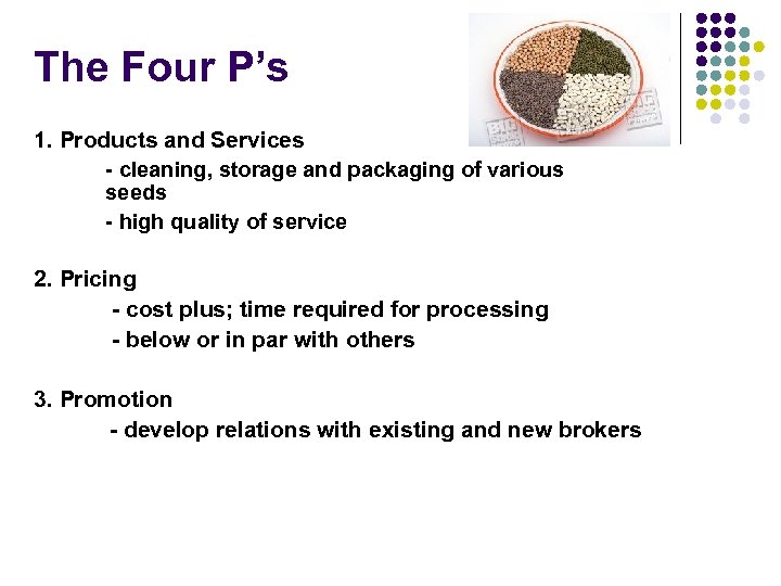 The Four P’s 1. Products and Services - cleaning, storage and packaging of various