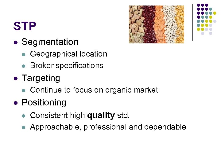 STP l Segmentation l l l Targeting l l Geographical location Broker specifications Continue